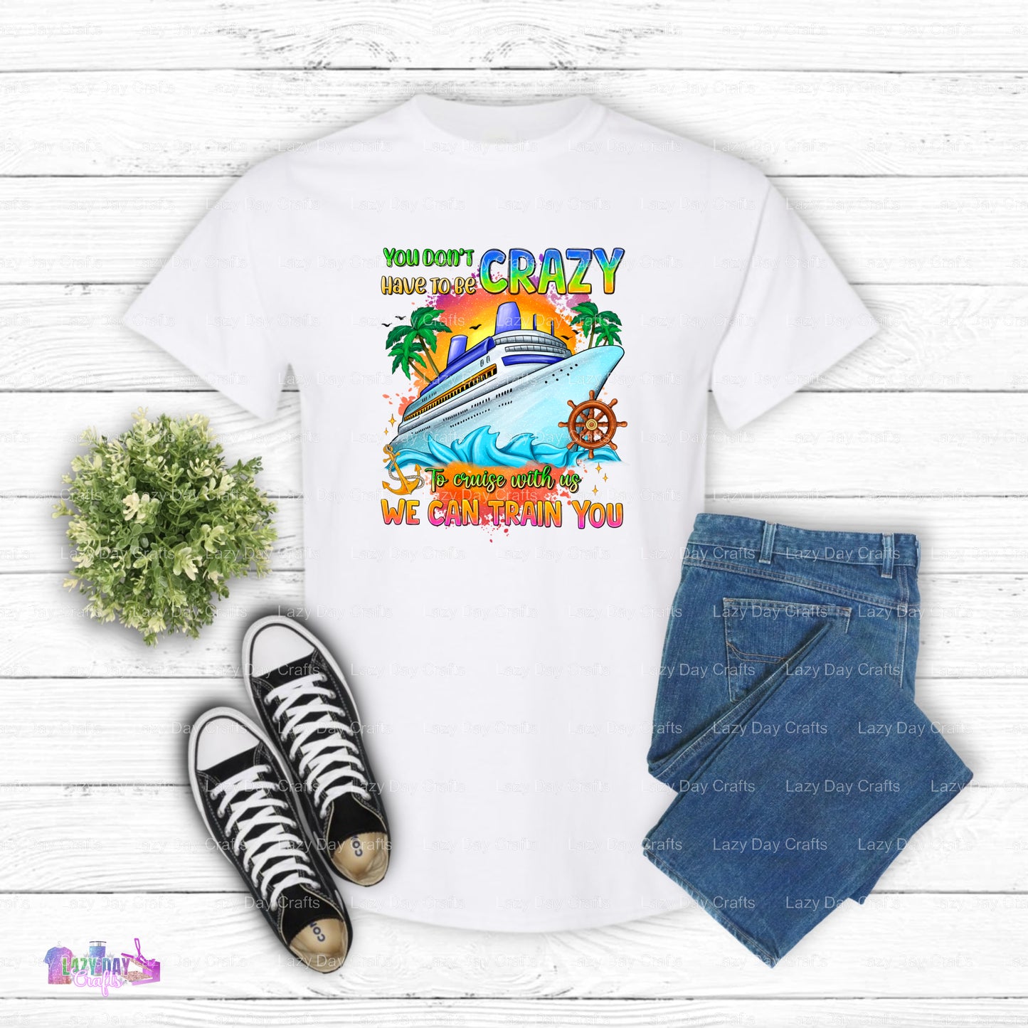 You Don't Have To Be Crazy To Cruise With Us – Cruise DTF Transfer