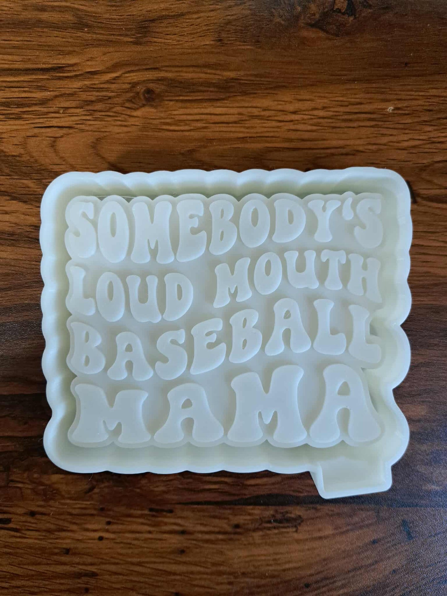 Baseball Somebody’s Loud Mouth Baseball Mom Mold