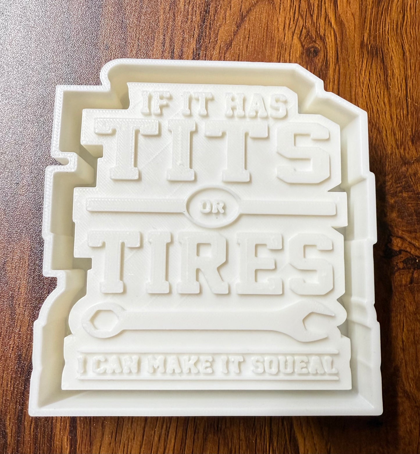 If it has T and Tires I can Make it Squeal Mold