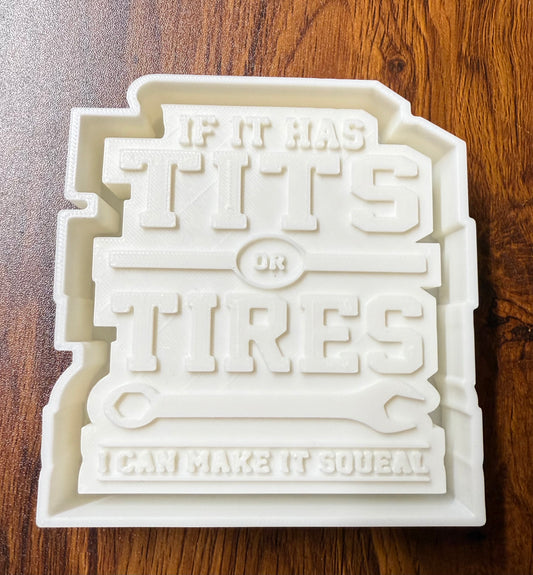 If it has T and Tires I can Make it Squeal Mold