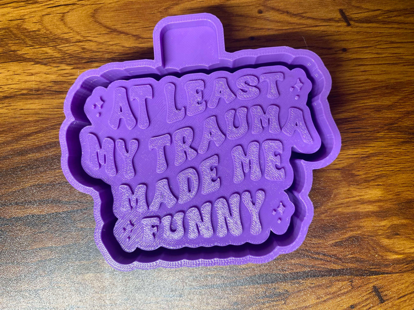 At Least my Trauma Made me Funny Mold