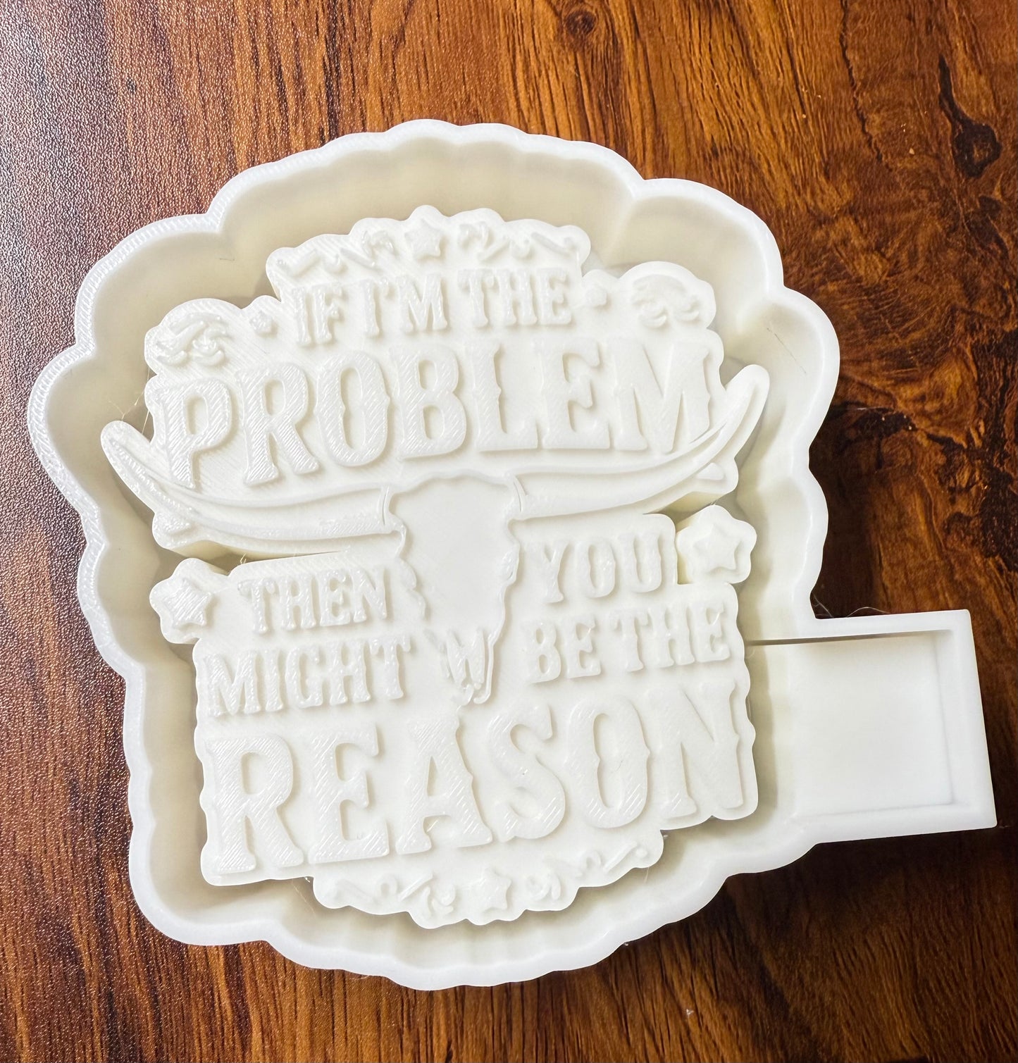 If I’m The Problem You Might Be The Reason Mold