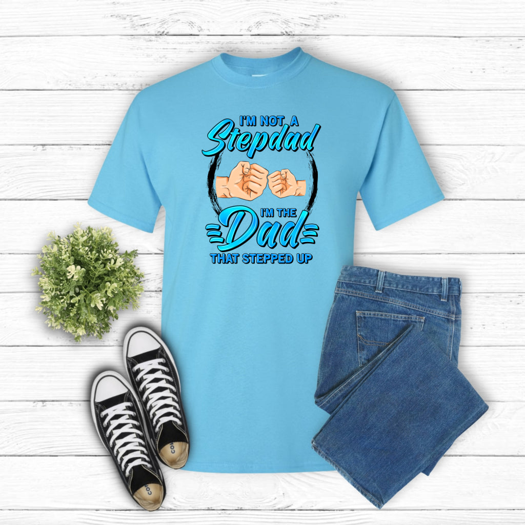 I'm Not A Stepdad I'm A Dad That Stepped Up – Father's Day DTF Transfer