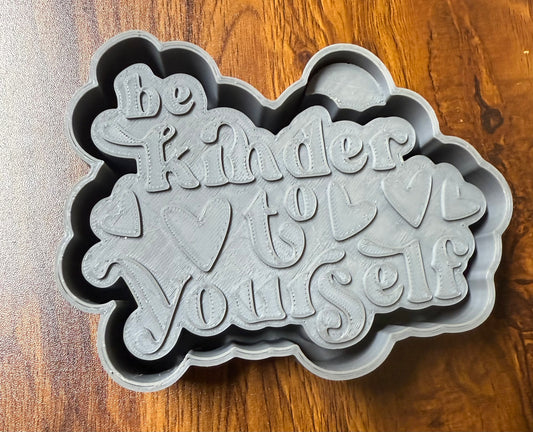 Be Kinder To Yourself Mold