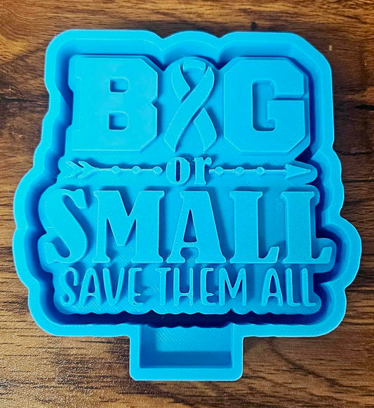 Breast Cancer Awareness Big Or Small Save Them All Mold