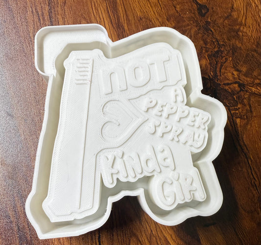 Not A Pepper Spray Kinda Girl Mold