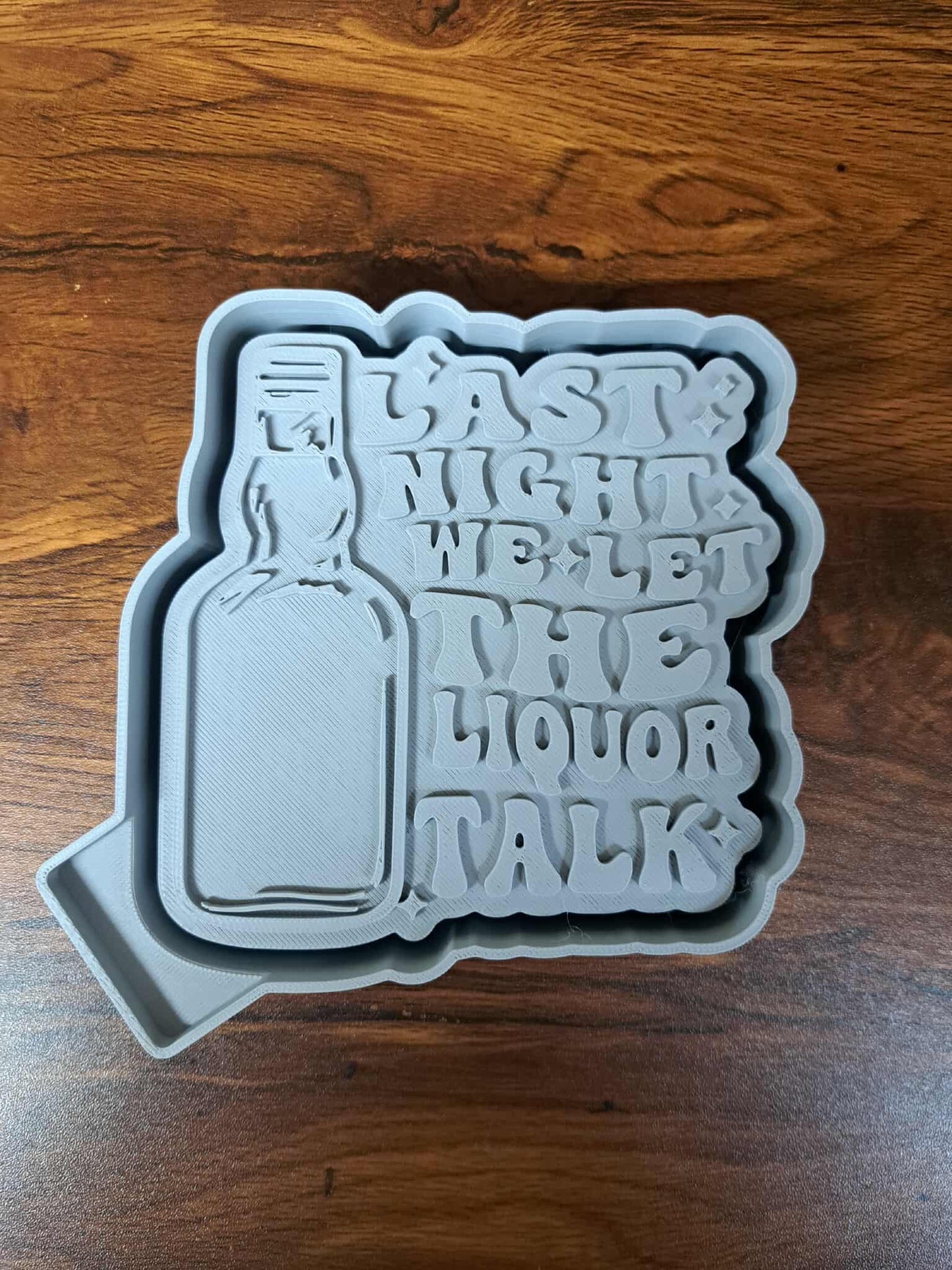 Last Night We Let The Liquor Talk Mold