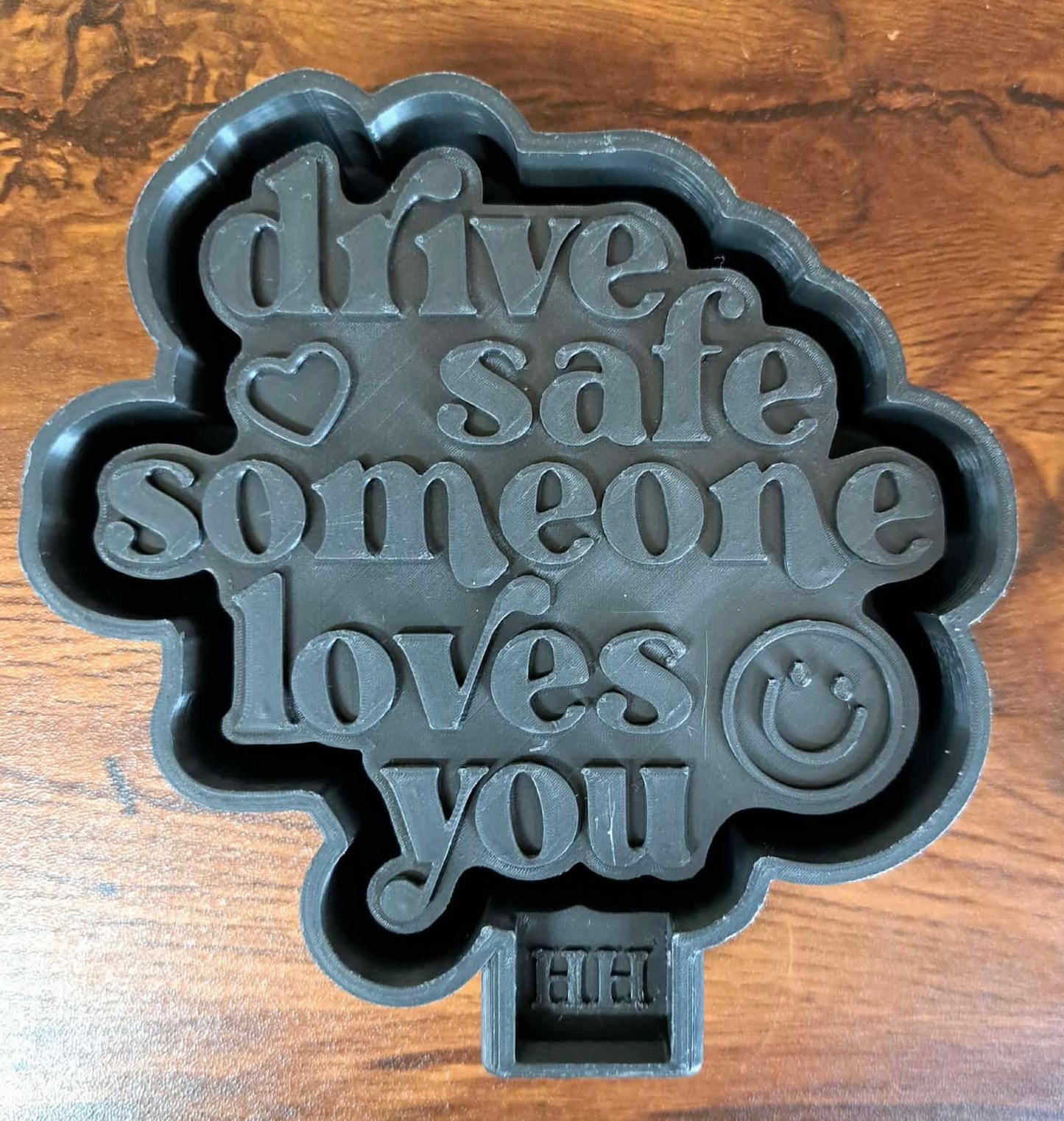 Drive Safe Someone Loves You Mold