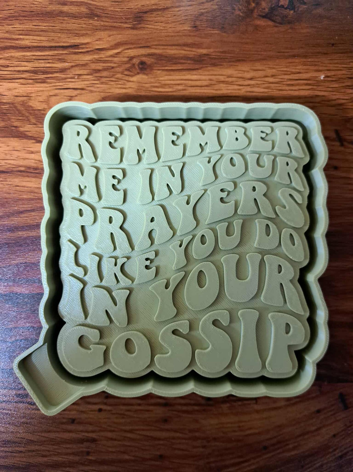 Remember Me in Your Prayers Like you do in Your Gossip Mold