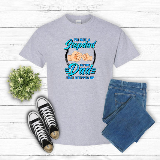 I'm Not A Stepdad I'm A Dad That Stepped Up – Father's Day DTF Transfer