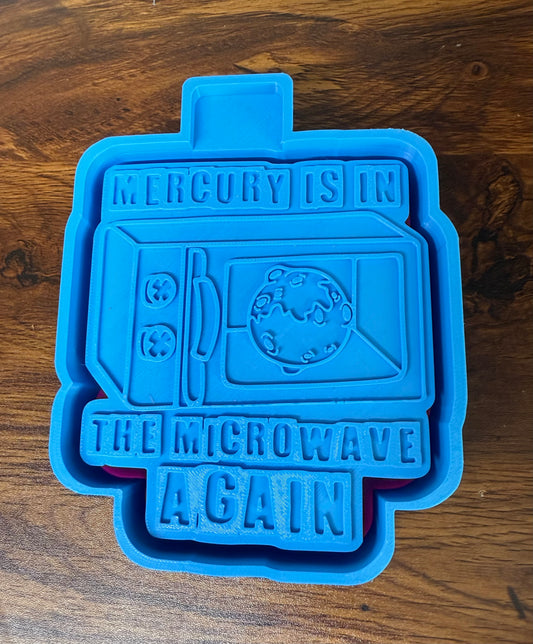 Mercury is in The Microwave Again Mold