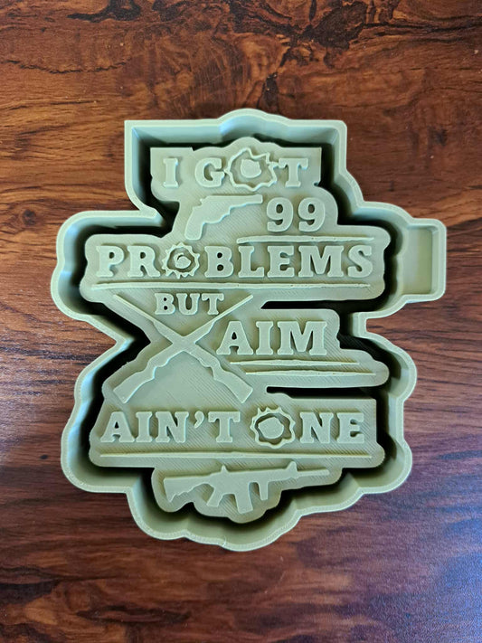 I’ve Got 99 Problems But Aim Ain’t One Of Them Mold