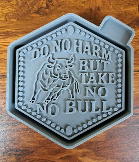 Do No Harm Take No No Bull Mold