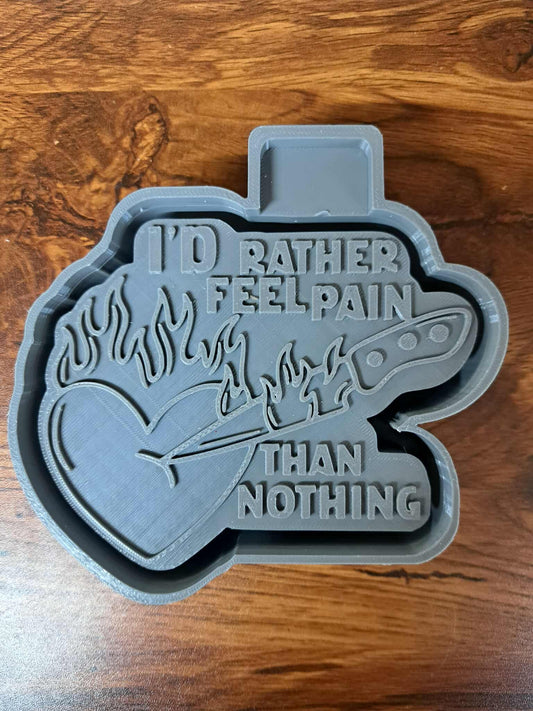I’d Rather Feel Pain then Nothing