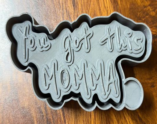 You Got This Momma Mold