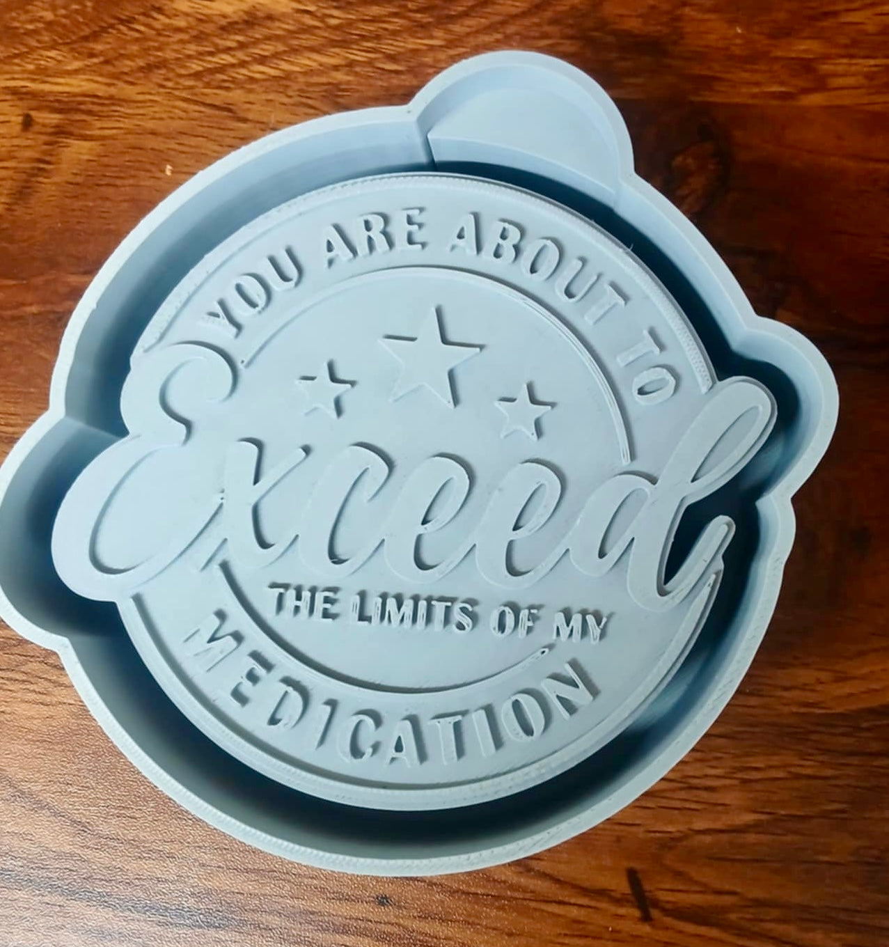 You are About to Exceed the Limits of my Medication Mold
