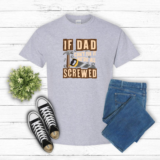 If Dad Can't Fix It We're All Screwed – Father's Day DTF Transfer