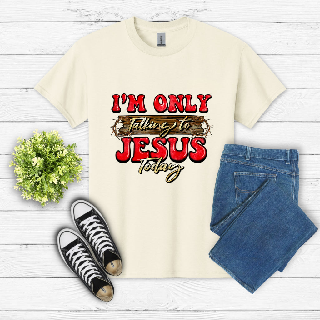 I'm Only Talking To Jesus Today – Christian DTF Transfer