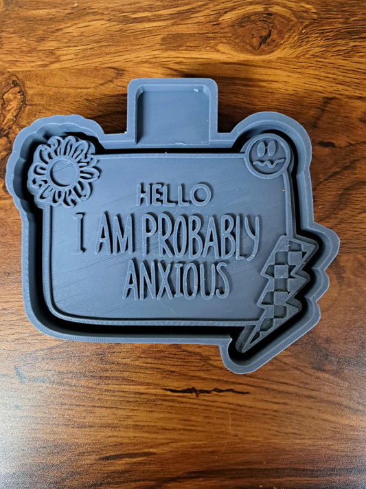 Hello I’m Probably Anxious Mold
