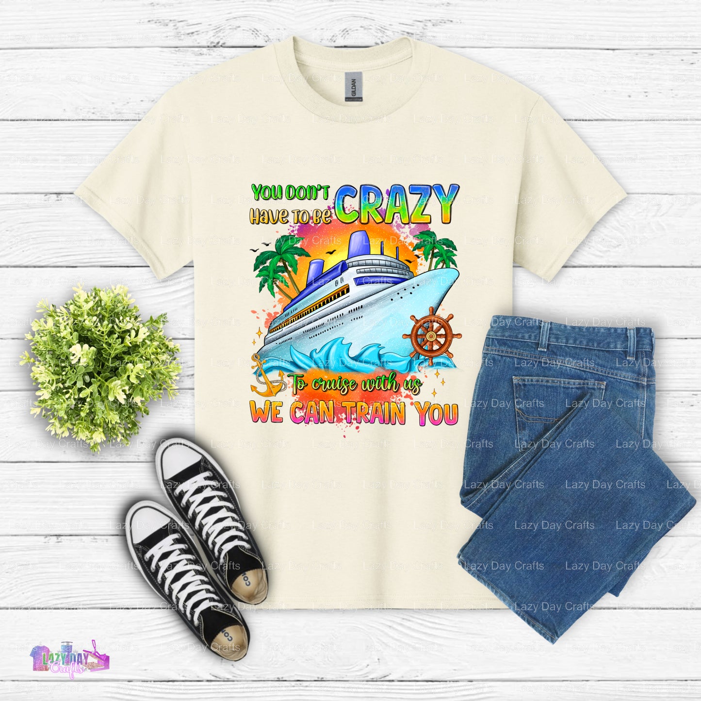 You Don't Have To Be Crazy To Cruise With Us – Cruise DTF Transfer