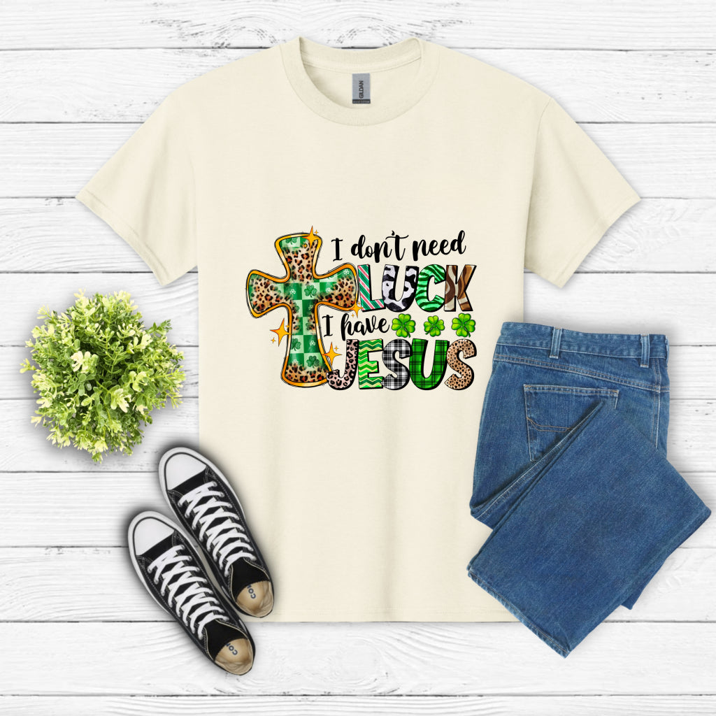 I Don't Need Luck I Have Jesus – St. Patrick's Day DTF Transfer