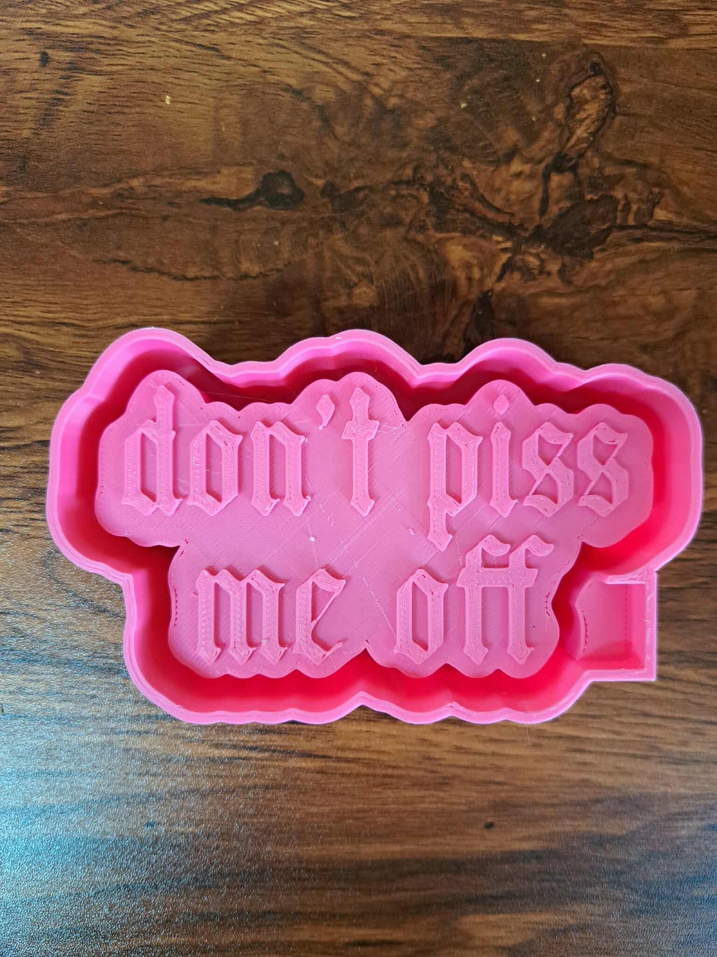 Don’t Piss Me Off Mold