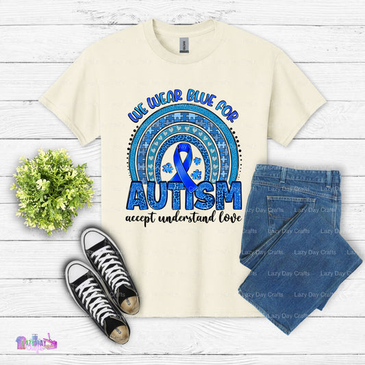 WE WEAR BLUE FOR AUTISM ACCEPT UNDERSTAND LOVE – Autism DTF Transfer