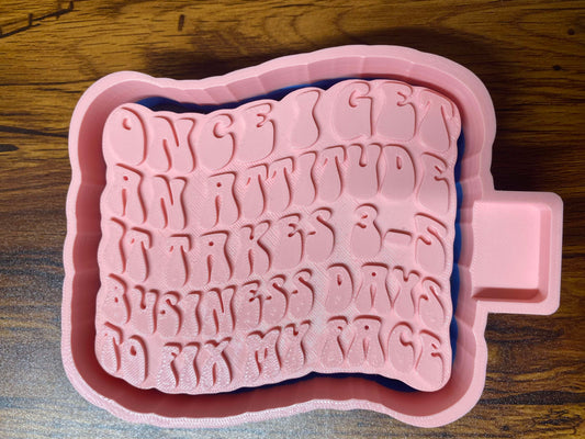 Once I Get an Attitude Mold