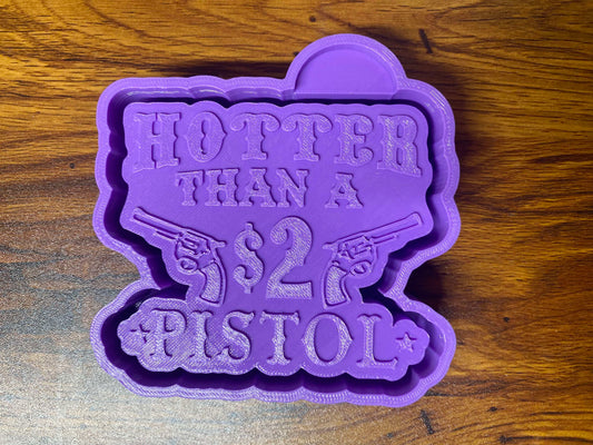 Hotter Than A $2 Pistol Mold
