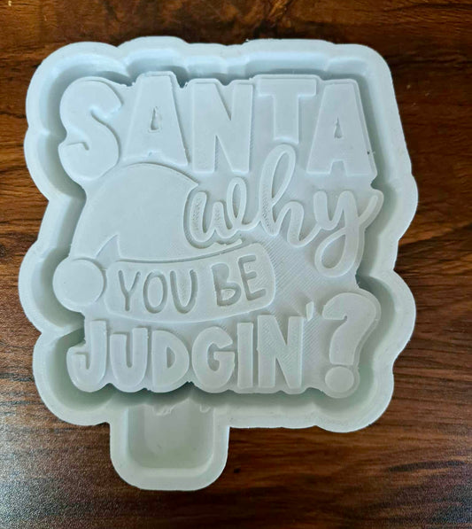 Christmas Santa Why You Be Judging Mold