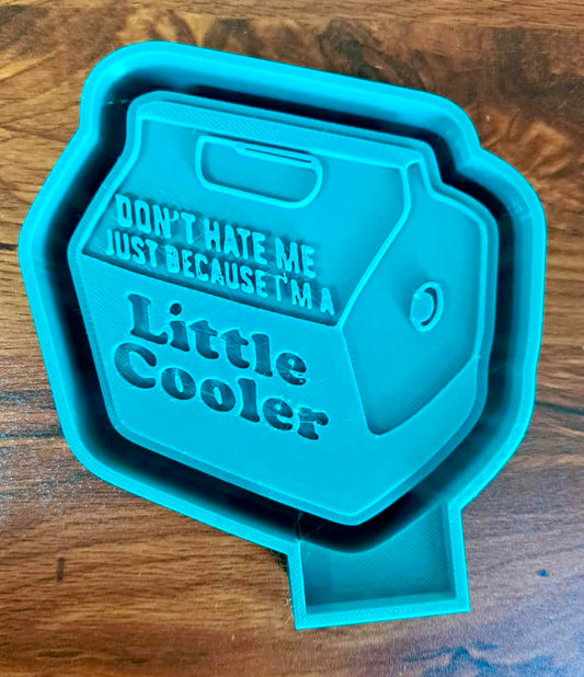 Don’t Hate Me Just Because I’m A Little Cooler Mold