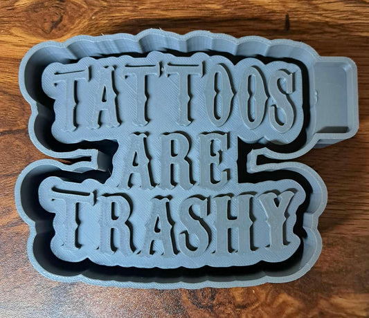 Tattoos are Trashy Mold