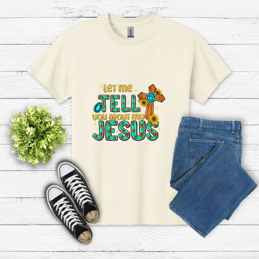 Let Me Tell You About My Jesus – Christian DTF Transfer