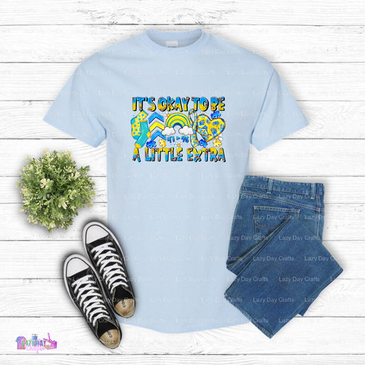 It's Okay To Be A Little Extra – Down Syndrome Awareness DTF Transfer