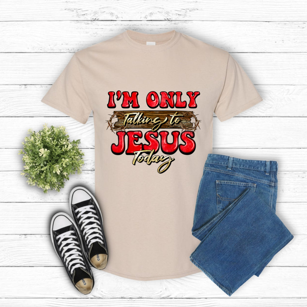 I'm Only Talking To Jesus Today – Christian DTF Transfer