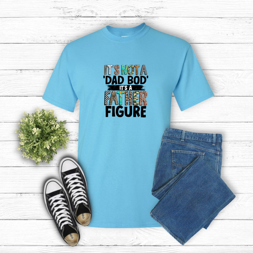 It's Not A Dad Bod It's A Father Figure – Father's Day DTF Transfer