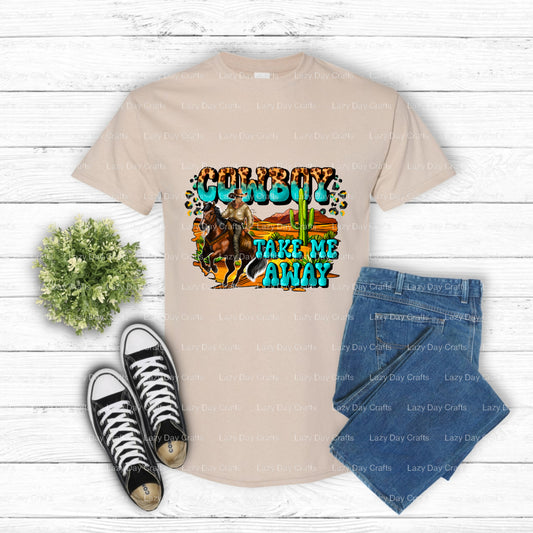 COWBOY TAKE ME AWAY – Western DTF Transfer (view 1 of 2) – by Lazy Day Crafts – DTF Transfers – DTF Transfers, custom apparel