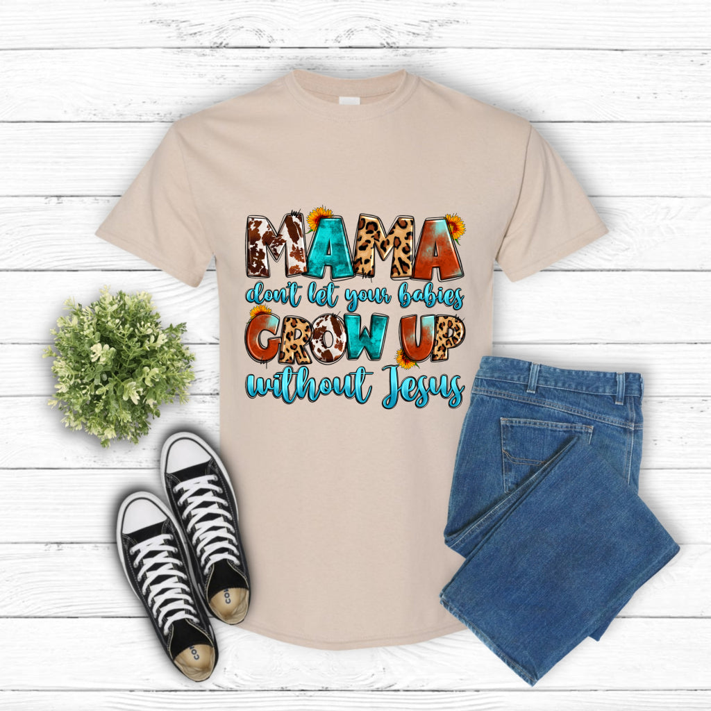 Mama Don't Let Your Babies Grow Up Without Jesus – Christian DTF Transfer