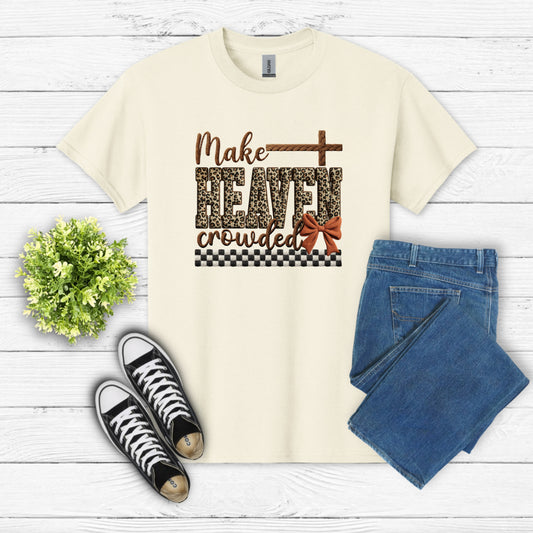 Make Heaven Crowded – Christian DTF Transfer