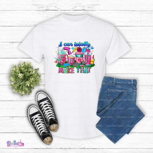 I Can Totally Make That – Crafter DTF Transfer