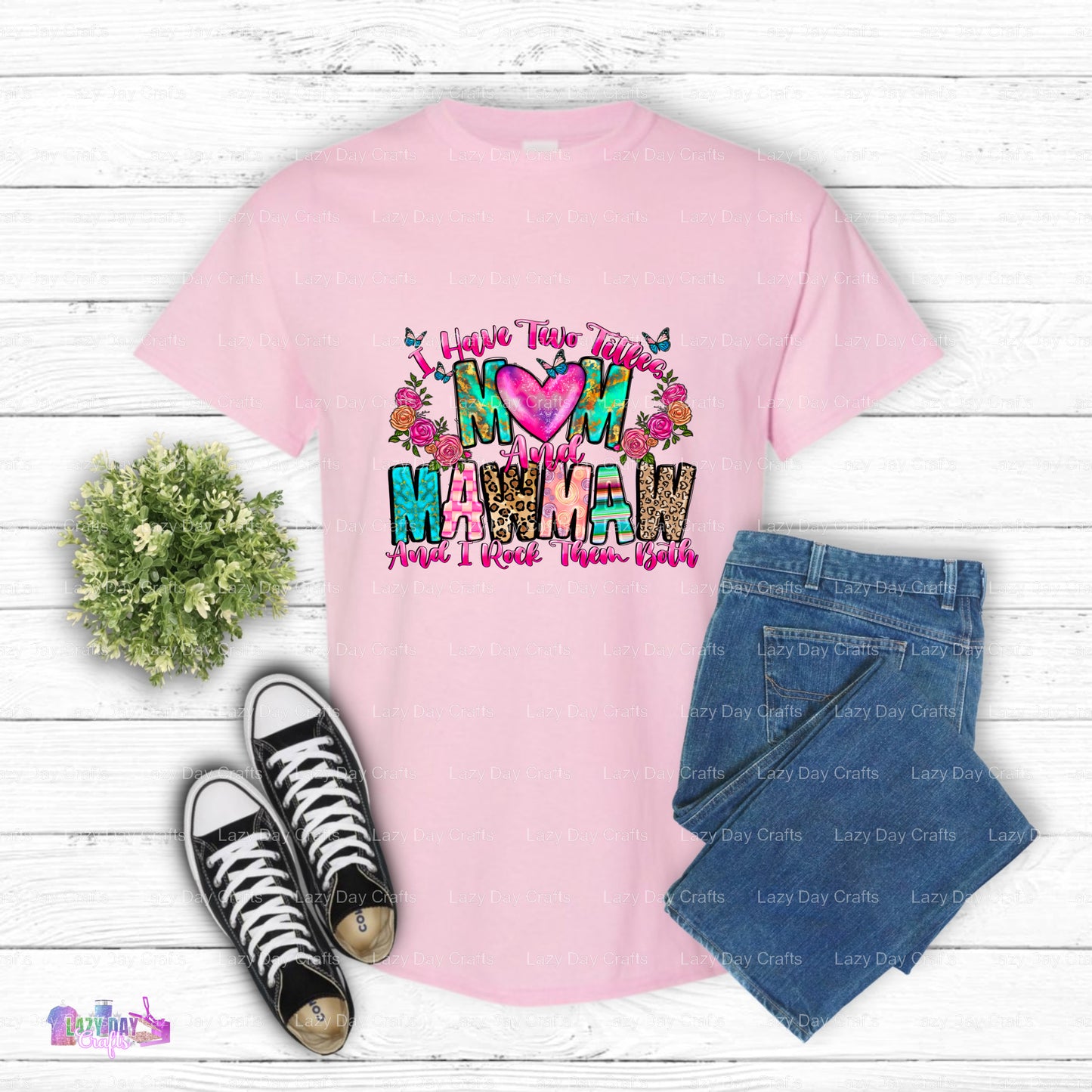 I Have Two Titles Mom And Mawmaw And I Rock Them Both – Mothers Day DTF Transfer