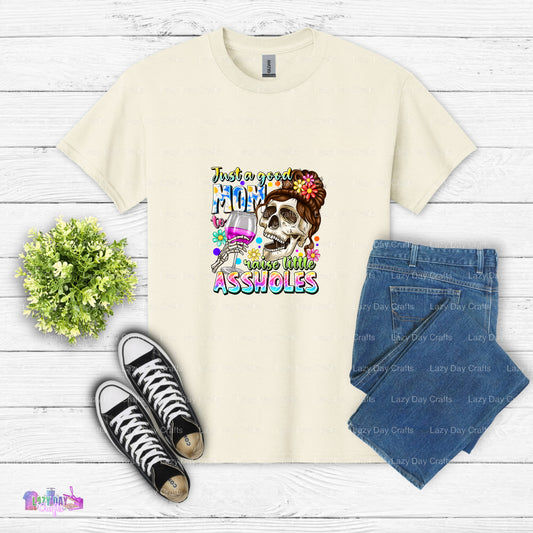 Just a Good Mom To Raise Little Assholes – Mothers Day DTF Transfer