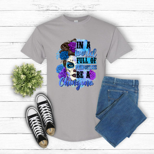 In A World Full Of Princess Be A Chingona – Hispanic Heritage DTF Transfer