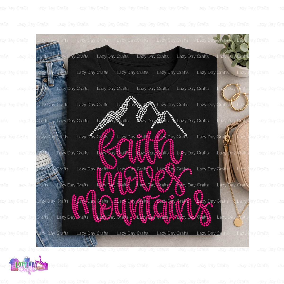FAITH MOVES MOUNTAINS – Custom Apparel Spangle Transfer – by Lazy Day Crafts – Spangle Transfers – Spangle Transfers, Prem...