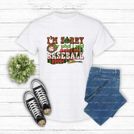 I'M SORRY FOR WHAT I SAID DURING THE BASEBALL GAME – Baseball DTF Transfer (view 1 of 2) – by Lazy Day Crafts – DTF Transf...