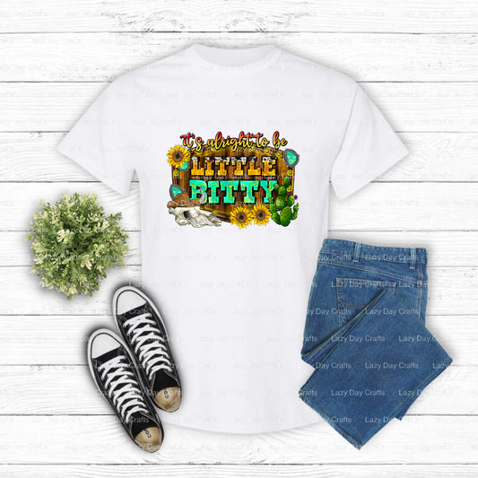 It's Alright To Be Little Bitty – Western DTF Transfer (view 2 of 2) – by Lazy Day Crafts – DTF Transfers – DTF Transfers,...